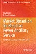Market Operation for Reactive Power Ancillary Service: Design and analysis with GAMS code