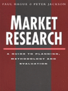 Market Research: A Guide to Planning, Methodology and Evaluation