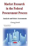 Market Research in the Federal Procurement Process: Analysis & Select Assessments