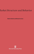 Market Structure and Behavior - Shubik, Martin, Professor, and Levitan, Richard