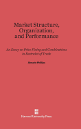 Market Structure, Organization and Performance
