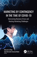 Marketing by Contingency in the Time of Covid-19: Overcoming Business Crises and Meeting Marketing Challenges