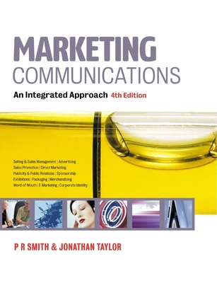 Marketing Communications: An Integrated Approach - Smith, Paul Russell, and Taylor, Jonathan