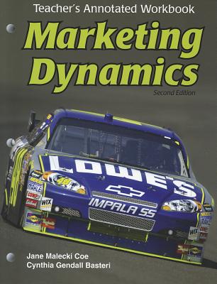 Marketing Dynamics, Teacher's Annotated Workbook - Coe, Jane Malecki, and Basteri, Cynthia Gendall