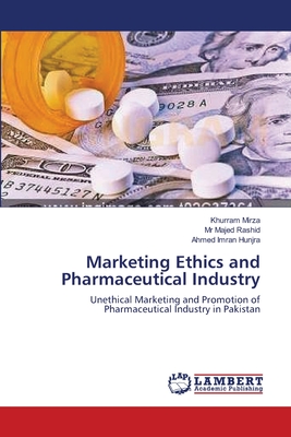 Marketing Ethics and Pharmaceutical Industry - Mirza, Khurram, and Majed Rashid, Mr., and Imran Hunjra, Ahmed