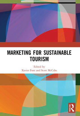 Marketing for Sustainable Tourism - Font, Xavier (Editor), and McCabe, Scott (Editor)