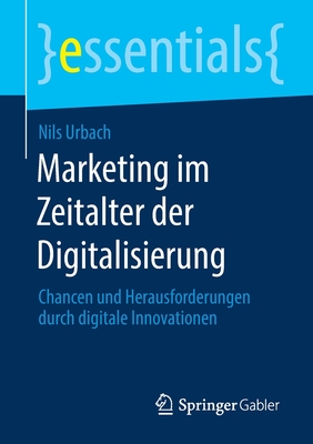 Marketing Im Zeitalter Der Digitalisierung: Chancen Und Herausforderungen Durch Digitale Innovationen - Urbach, Nils