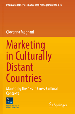 Marketing in Culturally Distant Countries: Managing the 4Ps in Cross-Cultural Contexts - Magnani, Giovanna