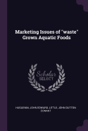 Marketing Issues of "waste" Grown Aquatic Foods