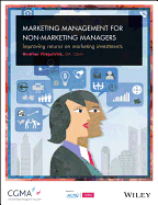 Marketing Management for Non-Marketing Managers: Improving Returns on Marketing Investments