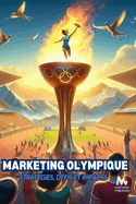 Marketing Olympique Strat?gies, D?fis et Impacts