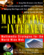 Marketing on the Internet: Multimedia Strategies for the World Wide Web