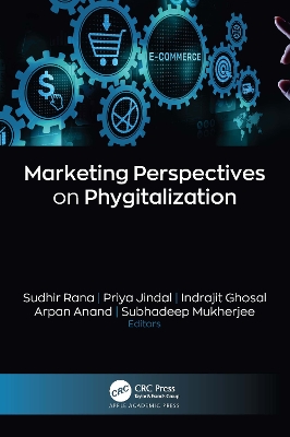 Marketing Perspectives on Phygitalization - Rana, Sudhir (Editor), and Jindal, Priya (Editor), and Ghosal, Indrajit (Editor)