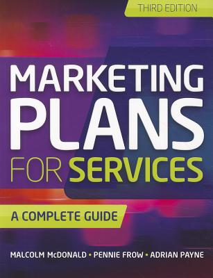 Marketing Plans for Services: A Complete Guide - Payne, Adrian, and McDonald, Malcolm, and Frow, Pennie