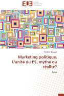 Marketing Politique. l'Unit Du Ps, Mythe Ou Ralit?