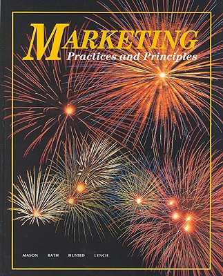 Marketing Practices and Principles - Mason, Ralph E, and Rath, Patricia Mink, and Husted, Stewart W