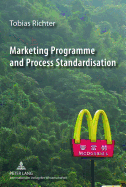 Marketing Programme and Process Standardisation: An Empirical Investigation of Marketing Standardisation and its Contingency Factors in the US Market - Richter, Tobias