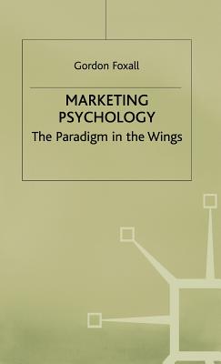 Marketing Psychology: The Paradigm in the Wings - Foxall, G.