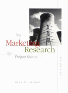Marketing Research Project Manual - Jarboe, Glen R