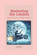 "Marketing Sin L?mites: Guerrilla en el Mundo Digital"