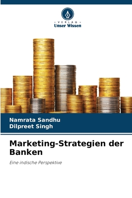 Marketing-Strategien der Banken - Sandhu, Namrata, and Singh, Dilpreet