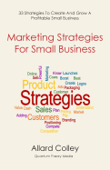 Marketing Strategies for Small Business: Marketing Strategies for Small Business