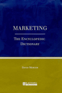 Marketing: The Encyclopedic Dictionary