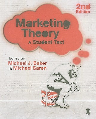 Marketing Theory: A Student Text - Baker, Michael J (Editor), and Saren, Michael (Editor)