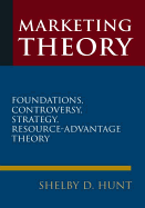 Marketing Theory: Foundations, Controversy, Strategy, and Resource-Advantage Theory