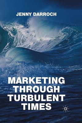 Marketing Through Turbulent Times - Darroch, Jenny