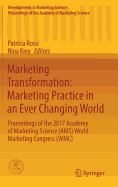 Marketing Transformation: Marketing Practice in an Ever Changing World: Proceedings of the 2017 Academy of Marketing Science (Ams) World Marketing Congress (Wmc)