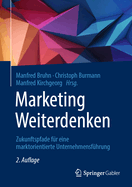 Marketing Weiterdenken: Zukunftspfade F?r Eine Marktorientierte Unternehmensf?hrung