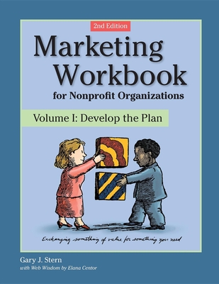 Marketing Workbook for Nonprofit Organizations: Develop the Plan - Stern, Gary J