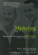 Marketing Your Dreams: Business and Life Lessons from Bill Veeck, Baseball's Promotional Genius