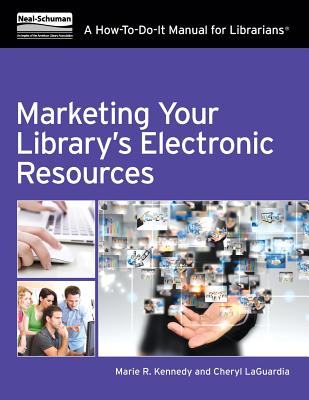 Marketing Your Library's Electronic Resources: A How-To-Do-It Manual - American Library Association