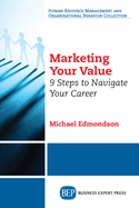 Marketing Your Value: 9 Steps to Navigate Your Career