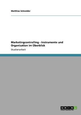 Marketingcontrolling. Instrumente Und Organisation Im Uberblick. - Schneider, Matthias