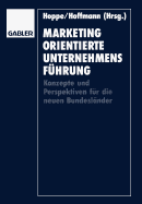 Marketingorientierte Unternehmensfuhrung: Konzepte Und Perspektiven Fur Die Neuen Bundeslander