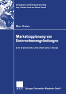 Marketingplanung Von Unternehmensgr?ndungen: Eine Theoretische Und Empirische Analyse