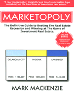 Marketopoly: The Definitive Guide to Beating the Real Estate Recession and Winning at the Game of Investment Real Estate - MacKenzie, Mark