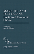 Markets and Politicians: Politicized Economic Choice