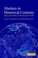 Markets in Historical Contexts: Ideas and Politics in the Modern World