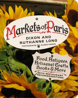 Markets of Paris - Long, Dixon, and Long, Ruthanne, and Harris, Alison (Photographer)