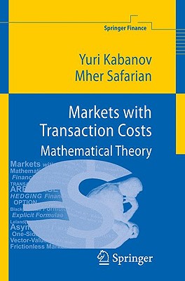 Markets with Transaction Costs: Mathematical Theory - Kabanov, Yuri, and Safarian, Mher