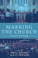 Marking the Church: Essays in Ecclesiology