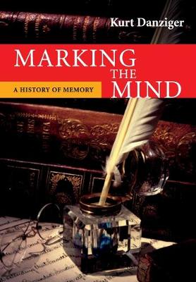 Marking the Mind: A History of Memory - Danziger, Kurt