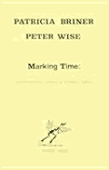 Marking Time: Conversations Across a Kitchen Table - Briner, Patricia (Editor), and Wise, Peter (Editor)