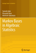 Markov Bases in Algebraic Statistics - Aoki, Satoshi, and Hara, Hisayuki, and Takemura, Akimichi