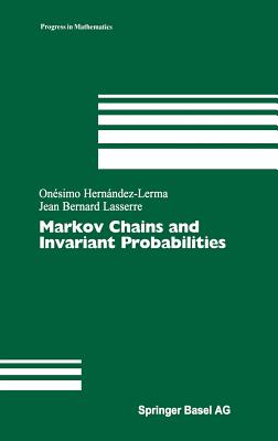 Markov Chains and Invariant Probabilities - Hernndez-Lerma, Onsimo, and Lasserre, Jean B