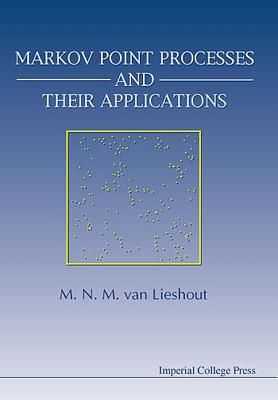 Markov Point Processes and Their Applications - Van Lieshout, Marie-Colette